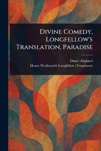Cover image for Divine Comedy, Longfellow's Translation, Paradise