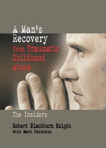 Cover image for A Man's Recovery from Traumatic Childhood Abuse: The Insiders