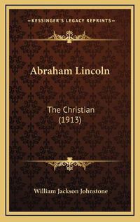 Cover image for Abraham Lincoln: The Christian (1913)