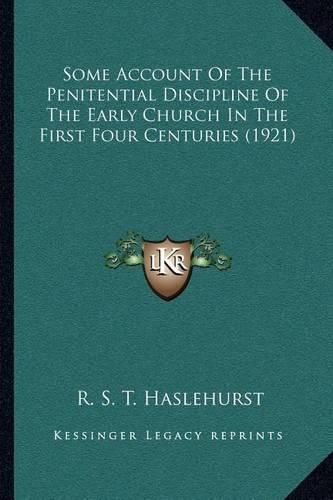 Cover image for Some Account of the Penitential Discipline of the Early Church in the First Four Centuries (1921)