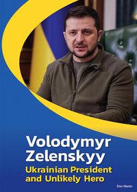 Cover image for Volodymyr Zelenskyy: Ukrainian President and Unlikely Hero