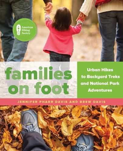 Cover image for Families on Foot: Urban Hikes to Backyard Treks and National Park Adventures