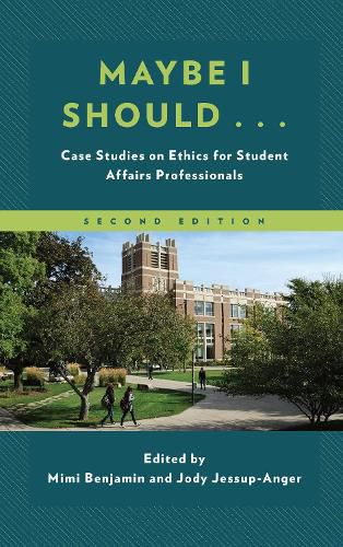 Cover image for Maybe I Should...: Case Studies on Ethics for Student Affairs Professionals