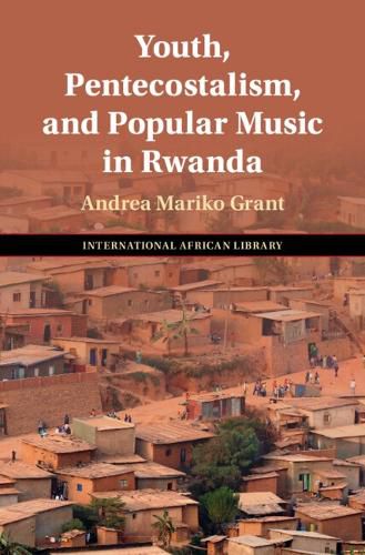 Cover image for Youth, Pentecostalism, and Popular Music in Rwanda