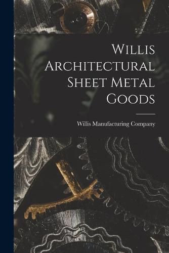 Cover image for Willis Architectural Sheet Metal Goods