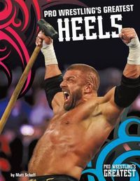 Cover image for Pro Wrestling's Greatest Heels