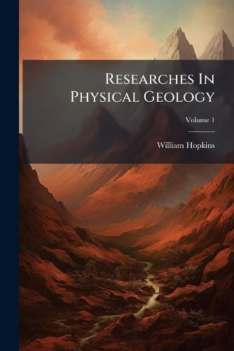 Cover image for Researches in Physical Geology: First Series, Volume 1