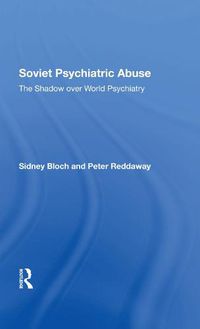 Cover image for Soviet Psychiatric Abuse: The Shadow over World Psychiatry