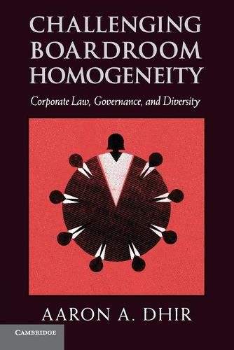 Cover image for Challenging Boardroom Homogeneity: Corporate Law, Governance, and Diversity