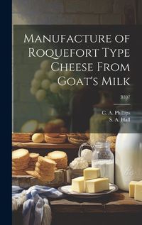 Cover image for Manufacture of Roquefort Type Cheese From Goat's Milk; B397