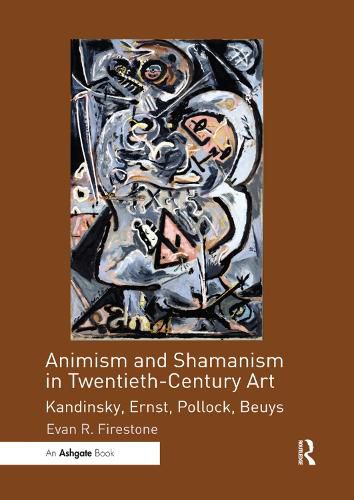 Cover image for Animism and Shamanism in Twentieth-Century Art: Kandinsky, Ernst, Pollock, Beuys