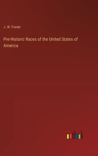 Cover image for Pre-Historic Races of the United States of America