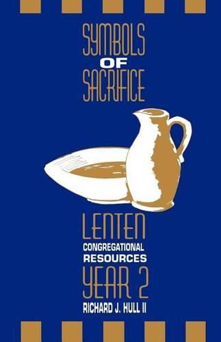 Cover image for Symbols of Sacrifice, Year 2: Lenten Congregational Resources