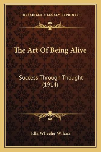 The Art of Being Alive: Success Through Thought (1914)