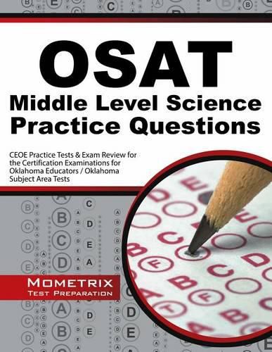 Cover image for Osat Middle Level Science Practice Questions: Ceoe Practice Tests & Exam Review for the Certification Examinations for Oklahoma Educators / Oklahoma Subject Area Tests