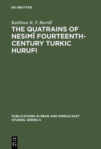 Cover image for The Quatrains of Nesimi Fourteenth-Century Turkic Hurufi: With Annotated Translations of the Turkic and Persian Quatrains from the Hekimoglu Ali Pasa MS