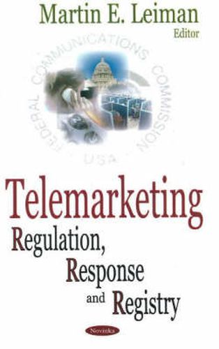 Cover image for Telemarketing: Regulation, Response & Registry