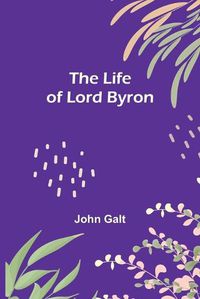 Cover image for The Life of Lord Byron