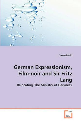 Cover image for German Expressionism, Film-noir and Sir Fritz Lang