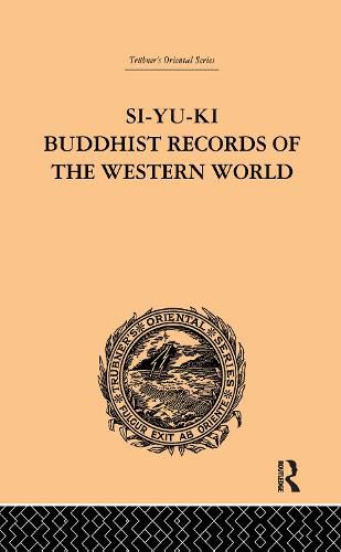 Cover image for Si-Yu-Ki Buddhist Records of the Western World: Translated from the Chinese of Hiuen Tsiang (A.D. 629) Vol I