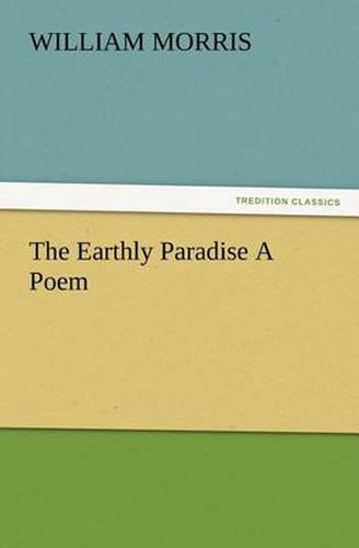 Cover image for The Earthly Paradise A Poem