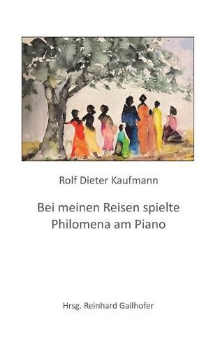 Cover image for Bei meinen Reisen spielte Philomena am Piano