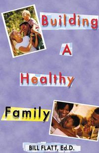 Cover image for Building A Healthy Family