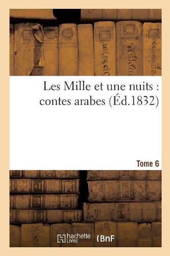 Cover image for Les Mille Et Une Nuits: Contes Arabes. Tome 6