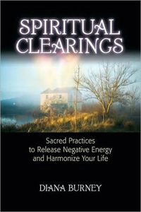 Cover image for Spiritual Clearings: Sacred Practices to Release Negative Energy and Harmonize Your Life