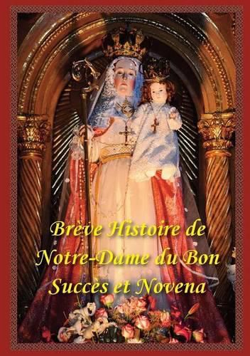 Cover image for Breve Histoire De Notre Dame Du Bon Succes Et Neuvaine