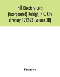 Cover image for Hill Directory Co.'s (Incorporated) Raleigh, N.C. City directory 1922-23 (Volume XII)