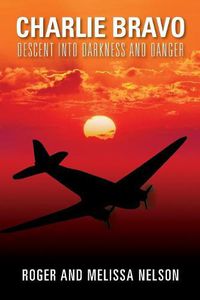 Cover image for Charlie Bravo: Descent into Darkness and Danger