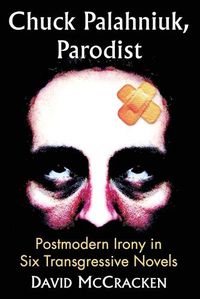Cover image for Chuck Palahniuk, Parodist: Postmodern Irony in Six Transgressive Novels