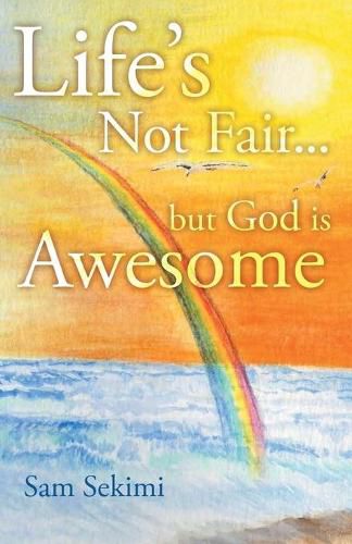 Cover image for Life's Not Fair...: But God Is Awesome