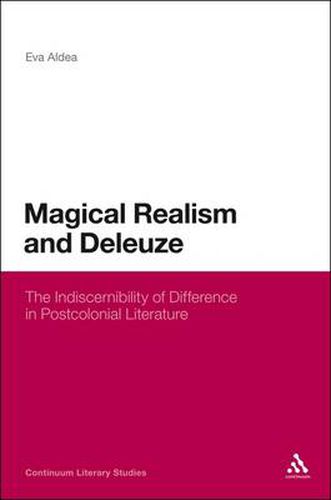 Cover image for Magical Realism and Deleuze: The Indiscernibility of Difference in Postcolonial Literature