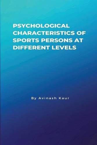 Cover image for Psychological Characteristics of Sports Persons at different levels