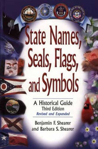 Cover image for State Names, Seals, Flags, and Symbols: A Historical Guide, 3rd Edition