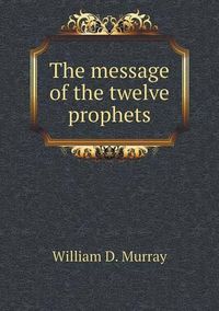 Cover image for The message of the twelve prophets