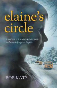 Cover image for Elaine's Circle: A Teacher, a Student, a Classroom, and One Unforgettable Year