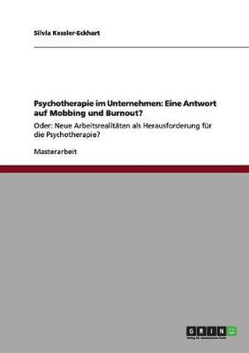 Cover image for Psychotherapie im Unternehmen: Eine Antwort auf Mobbing und Burnout?: Oder: Neue Arbeitsrealitaten als Herausforderung fur die Psychotherapie?