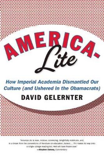 Cover image for America-Lite: How Imperial Academia Dismantled Our Culture (and Ushered In the Obamacrats)