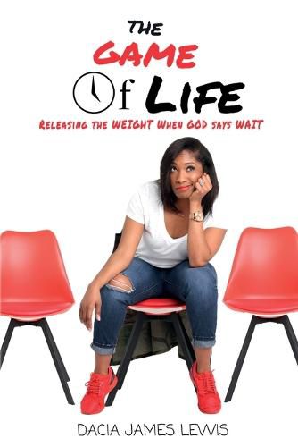 Cover image for The Game Of Life: Releasing The Weight When God Says Wait