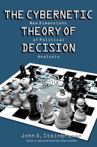 Cover image for The Cybernetic Theory of Decision: New Dimensions of Political Analysis