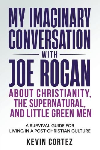 Cover image for My Imaginary Conversation with Joe Rogan About Christianity, the Supernatural, and Little Green Men