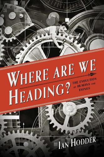 Cover image for Where Are We Heading?: The Evolution of Humans and Things