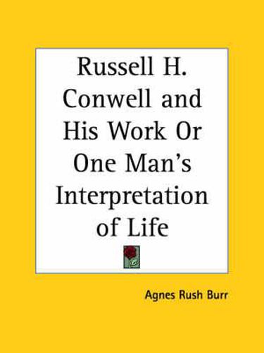 Cover image for Russell H. Conwell and His Work or One Man's Interpretation of Life (1926)