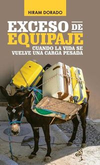 Cover image for Exceso De Equipaje: Cuando La Vida Se Vuelve Una Carga Pesada