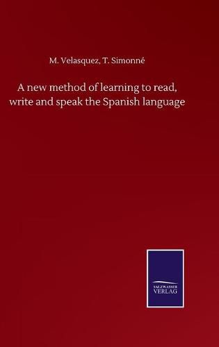 Cover image for A new method of learning to read, write and speak the Spanish language