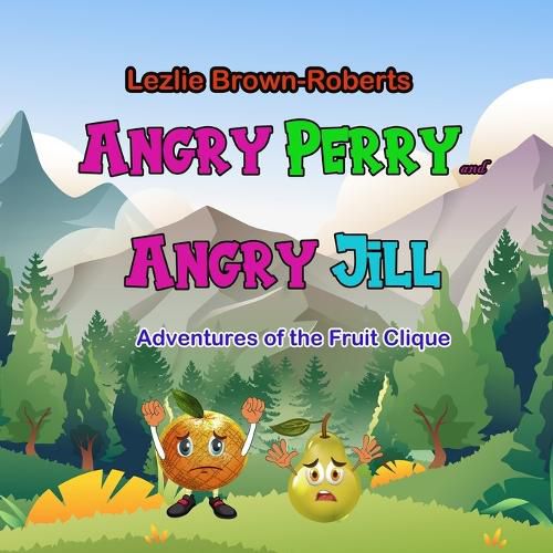 Cover image for Angry Perry and Angry Jill: Adventures of the Fruit Clique