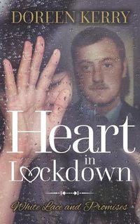 Cover image for Heart in Lockdown: White lace and Promises